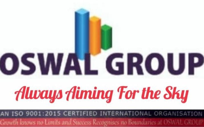 Always Aiming for the Sky. Growth have no Limits and Success Does not Recognise any Boundaries at OSWAL GROUP